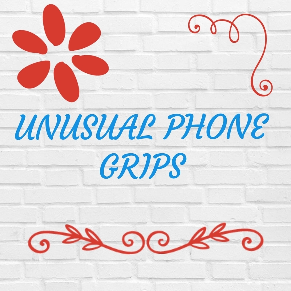 Unusual, Rare and Fun Phone Grips